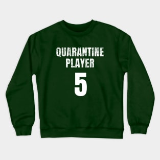 Quarantine Player 5 Crewneck Sweatshirt